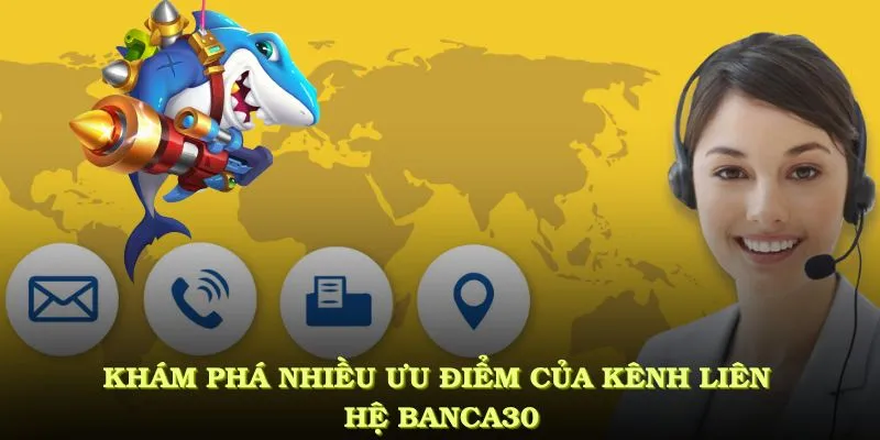 Khám phá nhiều ưu điểm nổi bật của kênh liên hệ Banca30